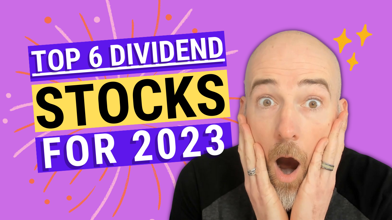Top 6 Stocks for 2023 [Podcast] The Dividend Guy Blog
