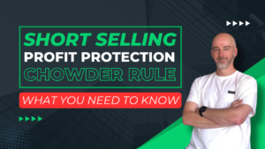 Short Selling, Profit Protection, Chowder Rule: What you need to know.