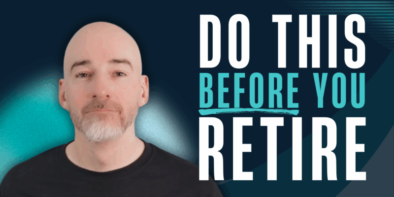 Do this before you retire.