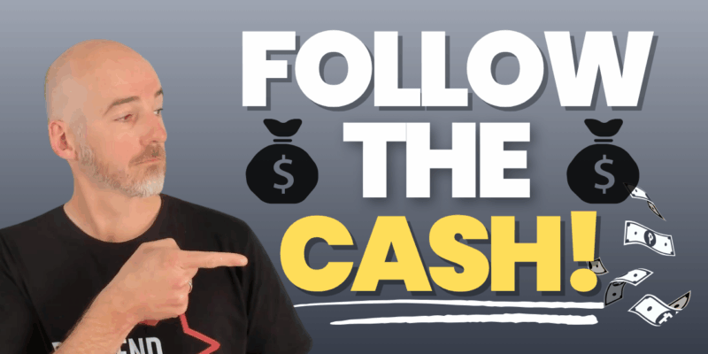 Follow the cash