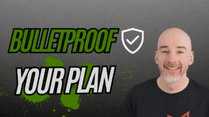 Bulletproof your plan