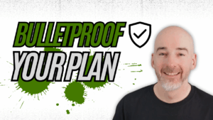 Bulletproof your plan