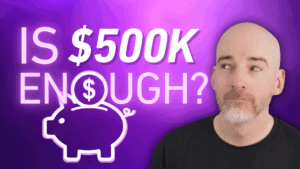 Is $500K enough?