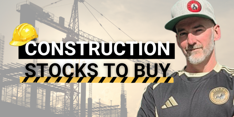 Construction Stocks to Buy